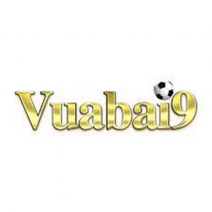 Vuabai9 - Tự hào là điểm đến ấn tượng nhất hiện nay