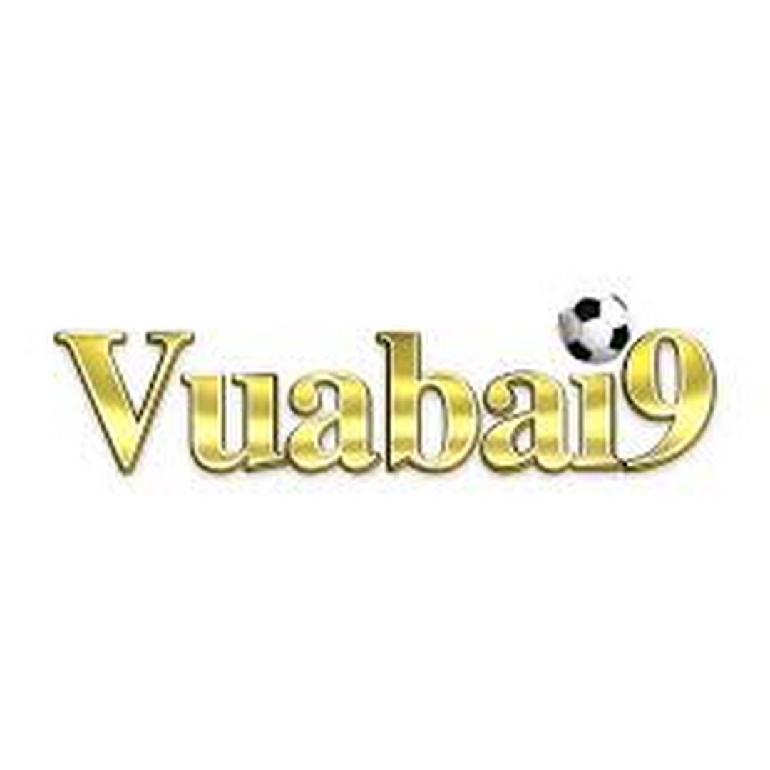 Vuabai9 - Tự hào là điểm đến ấn tượng nhất hiện nay